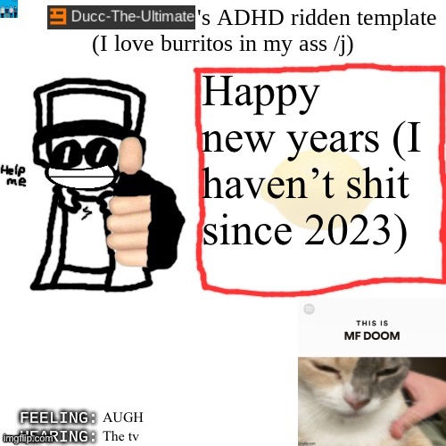 /hj | Happy new years (I haven’t shit since 2023); AUGH; The tv | image tagged in ducc-the-ultimate's adhd ridden template | made w/ Imgflip meme maker