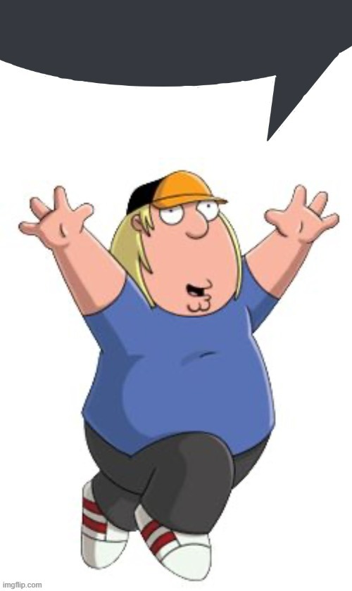 Chris griffin speech bubble | image tagged in chris griffin speech bubble | made w/ Imgflip meme maker