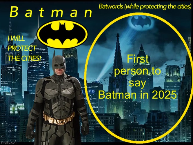 Batman | First person to say Batman in 2025 | image tagged in batman announcement template 2 | made w/ Imgflip meme maker