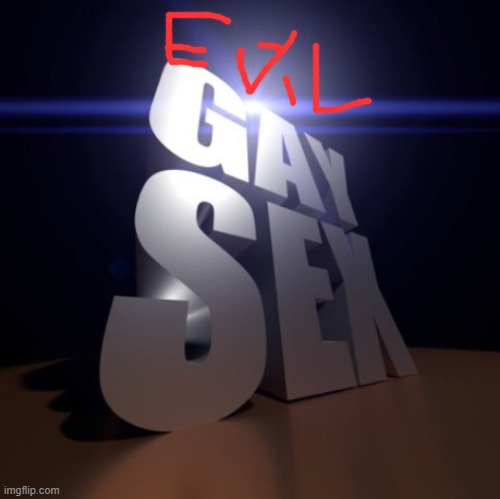 EVIL GAY SEX 3D | image tagged in gay sex 3d | made w/ Imgflip meme maker