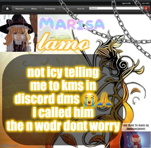 .Marisa. yappage temp | not icy telling me to kms in discord dms 😭🙏
i called him the n wodr dont worry | image tagged in marisa yappage temp | made w/ Imgflip meme maker
