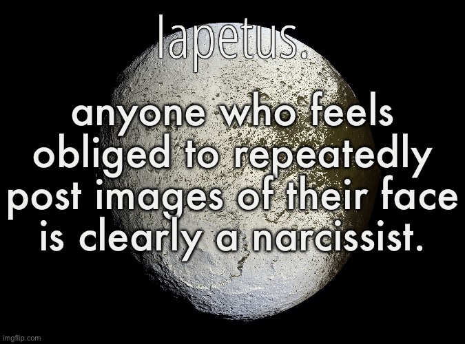 then again, i’ve never done this and i’m a massive narcissist | anyone who feels obliged to repeatedly post images of their face is clearly a narcissist. | image tagged in silver announcement template 13 0 template | made w/ Imgflip meme maker