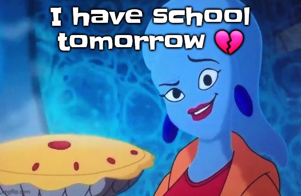 Gueh | I have school tomorrow 💔 | image tagged in 3 14 | made w/ Imgflip meme maker