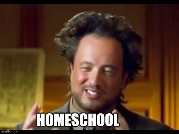 Giorgio Tsoukalos | HOMESCHOOL | image tagged in giorgio tsoukalos | made w/ Imgflip meme maker