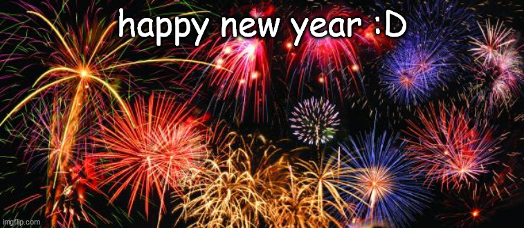 :D | happy new year :D | image tagged in colorful fireworks,2025 | made w/ Imgflip meme maker