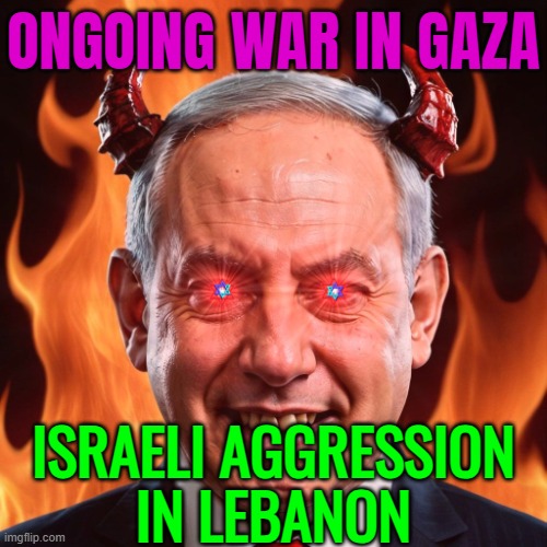 Ongoing War on Gaza and Lebanon | ONGOING WAR IN GAZA; ISRAELI AGGRESSION
IN LEBANON | image tagged in dark bibi,palestine,middle east,world war 3,anti-religion,islam | made w/ Imgflip meme maker