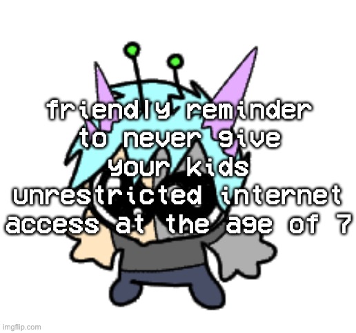 unless you want a gayass twink ig | friendly reminder to never give your kids unrestricted internet access at the age of 7 | image tagged in adrenaline shot but hes a silly goober | made w/ Imgflip meme maker