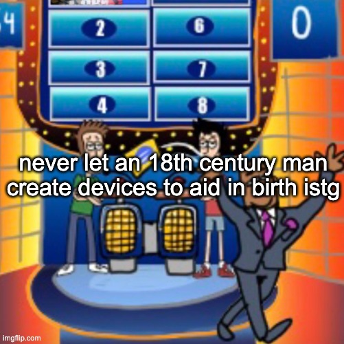 no wonder these mfs were doing cocaine | never let an 18th century man create devices to aid in birth istg | image tagged in child huh panel 4 | made w/ Imgflip meme maker