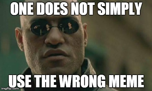 Matrix Morpheus Meme | ONE DOES NOT SIMPLY USE THE WRONG MEME | image tagged in memes,matrix morpheus | made w/ Imgflip meme maker