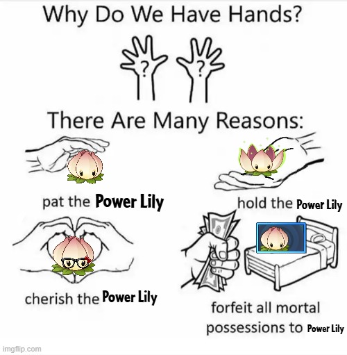 Power Lily from PvZ2 | Power Lily; Power Lily; Power Lily; Power Lily | image tagged in why do we have hands all blank,pvz | made w/ Imgflip meme maker