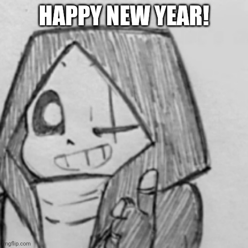 Epic! Sans thumbs up | HAPPY NEW YEAR! | image tagged in epic sans thumbs up | made w/ Imgflip meme maker