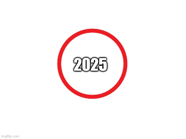 2025 | 2025 | made w/ Imgflip meme maker