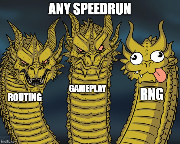 Speedrunning be like: | ANY SPEEDRUN; GAMEPLAY; RNG; ROUTING | image tagged in three-headed dragon | made w/ Imgflip meme maker