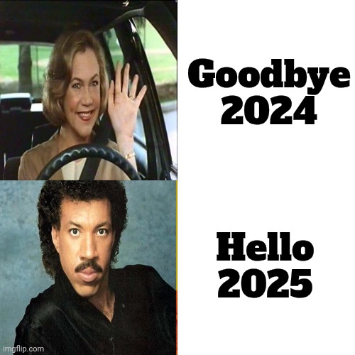 A Brand New Year | Goodbye
2024; Hello
2025 | image tagged in memes,drake hotline bling,hello there,say goodbye,a new beginning | made w/ Imgflip meme maker