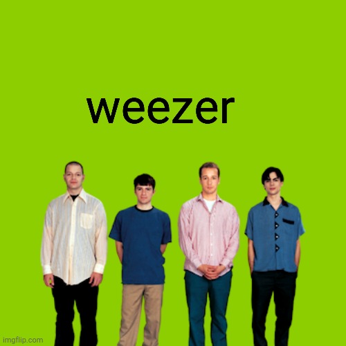 By Goodness, It's Weezer! [*Guitar riff*] | weezer | image tagged in blank brat album cover,weezer | made w/ Imgflip meme maker