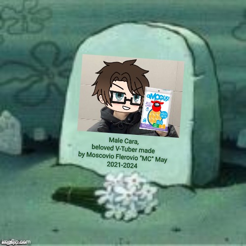 He's dead... | Male Cara, beloved V-Tuber made by Moscovio Flerovio "MC" May
2021-2024 | image tagged in here lies x,male cara,death,grave | made w/ Imgflip meme maker