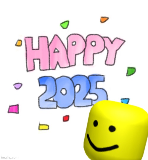 Yeyyy | image tagged in happy new year 2025 | made w/ Imgflip meme maker