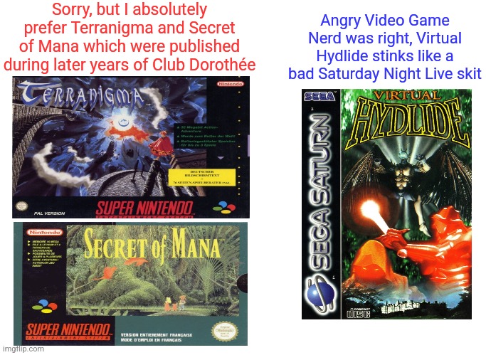 So glad i grew up with this | Sorry, but I absolutely prefer Terranigma and Secret of Mana which were published during later years of Club Dorothée; Angry Video Game Nerd was right, Virtual Hydlide stinks like a bad Saturday Night Live skit | image tagged in so glad i grew up with this,rpg,avgn,saturday night live | made w/ Imgflip meme maker