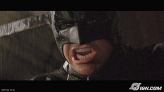 angry batman | image tagged in angry batman | made w/ Imgflip meme maker