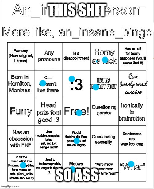 THIS SHIT; SO ASS | image tagged in an_insane_bingo slight update | made w/ Imgflip meme maker