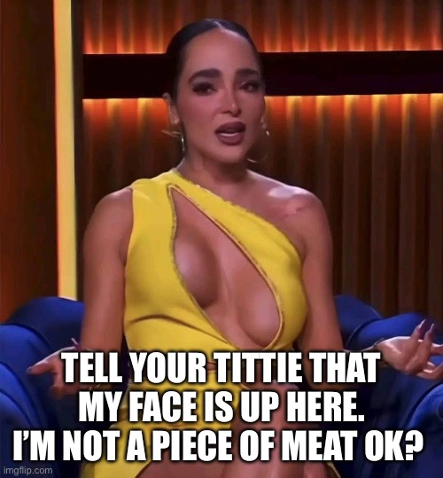 Rudeness | TELL YOUR TITTIE THAT MY FACE IS UP HERE. I’M NOT A PIECE OF MEAT OK? | image tagged in clothes,epic fail,perverts,staring contest,breasts,boobs | made w/ Imgflip meme maker