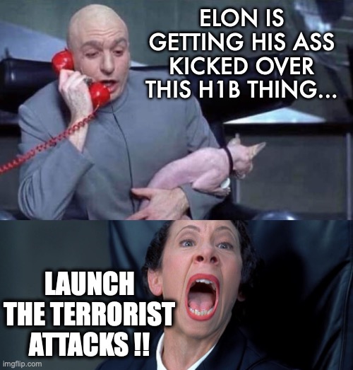 Sure is funny how these things happen just when they need you to stop paying attention. | ELON IS GETTING HIS ASS KICKED OVER THIS H1B THING... LAUNCH THE TERRORIST ATTACKS !! | image tagged in 2025,terrorism,new orleans,muslim,terrorist,elon musk | made w/ Imgflip meme maker