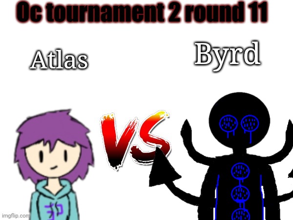 Couldn't find Ghost Atlas so uh- | Oc tournament 2 round 11; Atlas; Byrd | image tagged in oc tournament frame | made w/ Imgflip meme maker