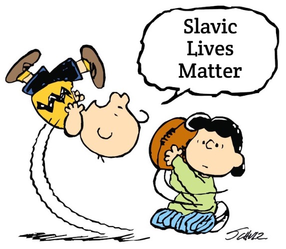 Lucy Football Charlie Brown | Slavic Lives Matter | image tagged in lucy football charlie brown,slavic | made w/ Imgflip meme maker