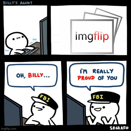 Billy's FBI Agent | image tagged in billy's fbi agent | made w/ Imgflip meme maker