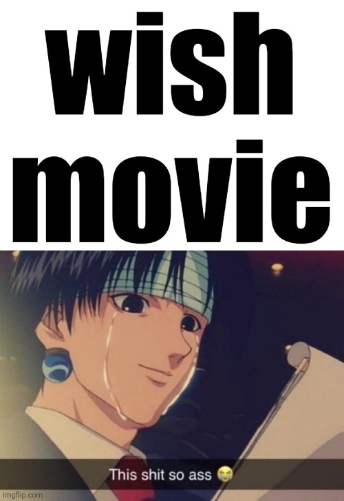 WHY THE FUCK ARE YOU SINGING SHUT THE FUCK UPPPPP | wish movie | image tagged in this s t so ass | made w/ Imgflip meme maker