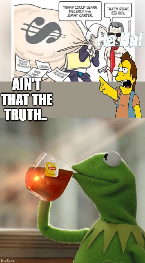 AIN'T THAT THE TRUTH.. | image tagged in memes,but that's none of my business | made w/ Imgflip meme maker