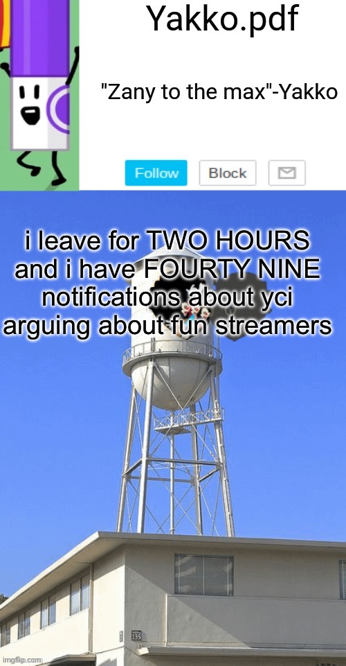 Yakko temp | i leave for TWO HOURS and i have FOURTY NINE notifications about yci arguing about fun streamers | image tagged in yakko temp | made w/ Imgflip meme maker