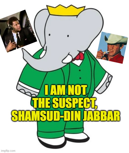 Babar | I AM NOT
THE SUSPECT, 
SHAMSUD-DIN JABBAR | image tagged in babar | made w/ Imgflip meme maker