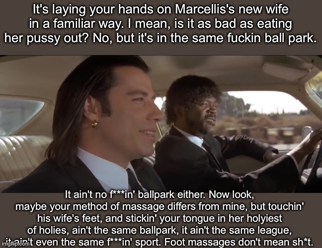 Foot massage | It's laying your hands on Marcellis's new wife in a familiar way. I mean, is it as bad as eating her pussy out? No, but it's in the same fuc | image tagged in jules and vincent royale with cheese,foot,massage | made w/ Imgflip meme maker