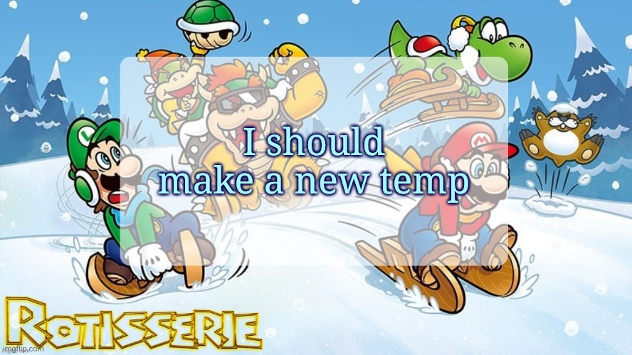 merry chrysler | I should make a new temp | image tagged in merry chrysler | made w/ Imgflip meme maker