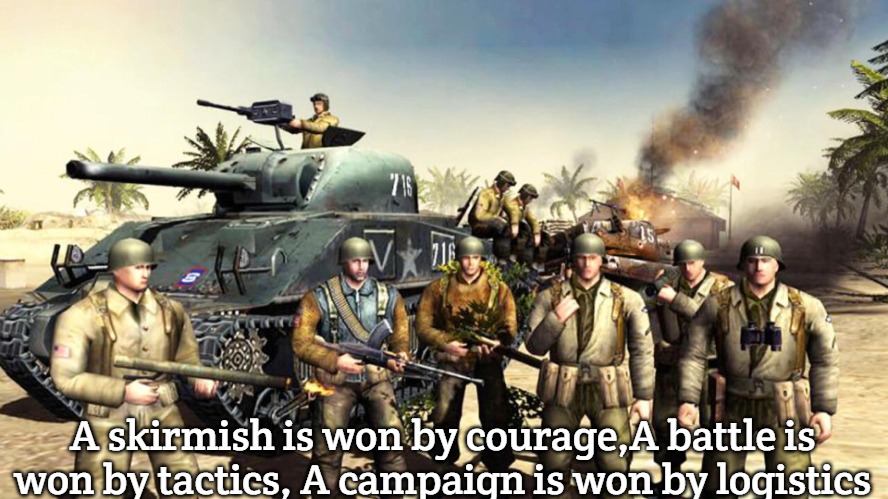 Men of War | A skirmish is won by courage,A battle is won by tactics, A campaign is won by logistics | image tagged in men of war,slavic | made w/ Imgflip meme maker