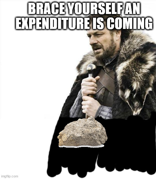 ▣▣▣▣◼ | BRACE YOURSELF AN EXPENDITURE IS COMING | image tagged in memes,brace yourselves x is coming,draft,traditional,seed,sixth tag | made w/ Imgflip meme maker