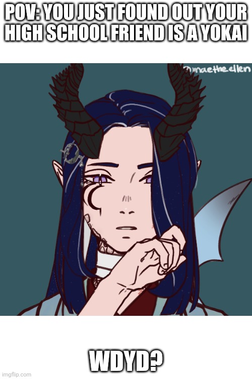 Check comments for lore and side notes! This was made in Picrew. Also plz use human ocs and give an image. | POV: YOU JUST FOUND OUT YOUR HIGH SCHOOL FRIEND IS A YOKAI; WDYD? | image tagged in rp,oc,yokai,japan | made w/ Imgflip meme maker