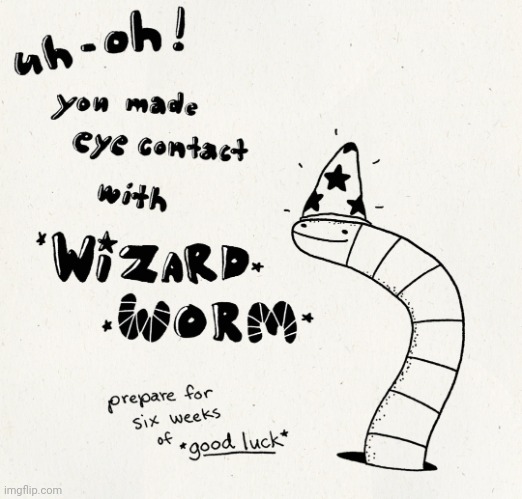 Da da daaaaa... WIIIIZARD WORM! good luck man happy ny | image tagged in worms,worm,happy new year,2025,wizard,good luck | made w/ Imgflip meme maker