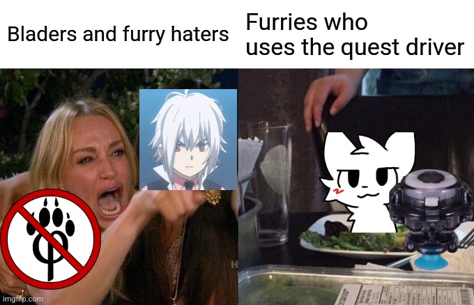 When a Furry uses the quest driver | Bladers and furry haters; Furries who uses the quest driver | image tagged in memes,woman yelling at cat,boykisser,beyblade,furry | made w/ Imgflip meme maker