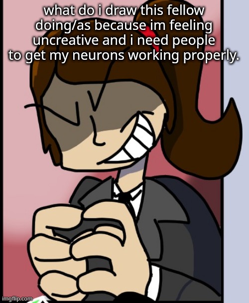 Dea but somehow i look like a sherlock villain | what do i draw this fellow doing/as because im feeling uncreative and i need people to get my neurons working properly. | image tagged in dea but somehow i look like a sherlock villain | made w/ Imgflip meme maker