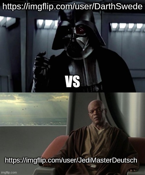 wtf is this acc I found? | https://imgflip.com/user/DarthSwede; VS; https://imgflip.com/user/JediMasterDeutsch | image tagged in darth vader,mace windu jedi council | made w/ Imgflip meme maker