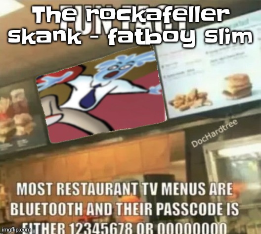 Fun fact | The rockafeller skank - fatboy slim | image tagged in fun fact | made w/ Imgflip meme maker