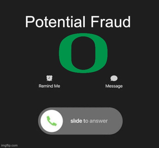 Oregon are frauds! | image tagged in potential fraud call | made w/ Imgflip meme maker