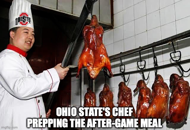 OHIO STATE'S CHEF PREPPING THE AFTER-GAME MEAL | image tagged in ohio state buckeyes,oregon ducks,peking duck,rosebowl | made w/ Imgflip meme maker