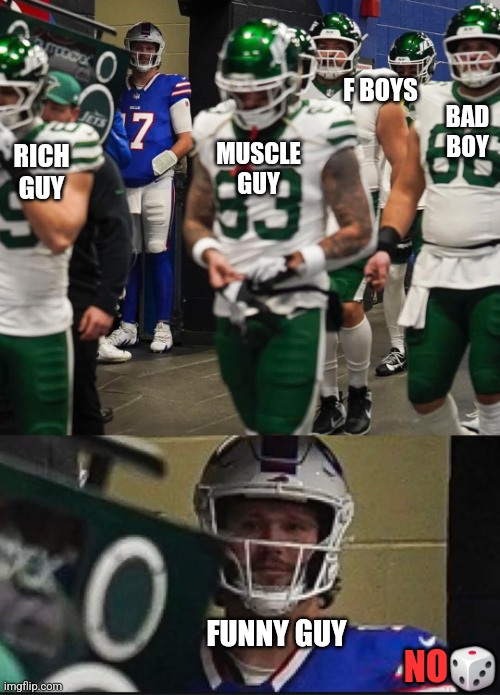 F BOYS; BAD BOY; MUSCLE GUY; RICH GUY; NO🎲; FUNNY GUY | image tagged in funny,sports | made w/ Imgflip meme maker