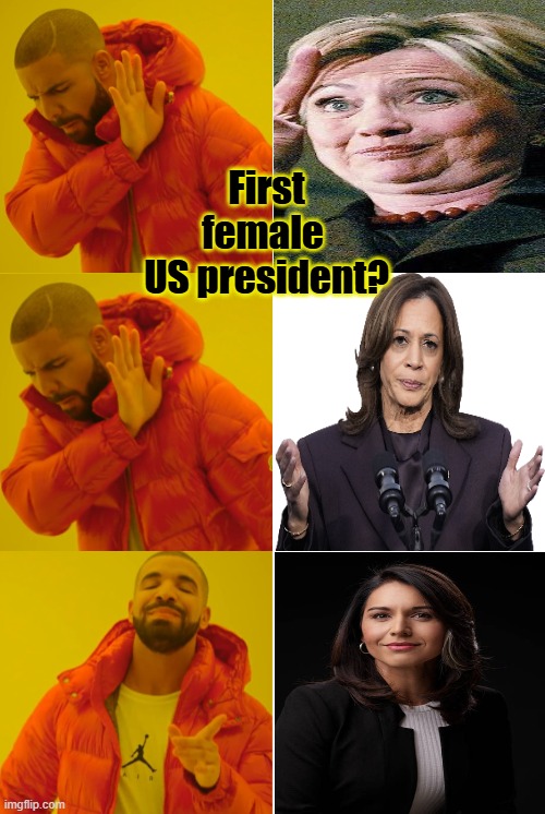 Easy Answers | First female 
US president? | image tagged in drake hotline bling redone | made w/ Imgflip meme maker