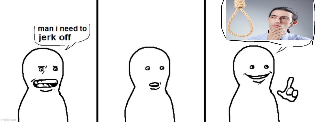 Man I need to jerk off | image tagged in man i need to jerk off | made w/ Imgflip meme maker
