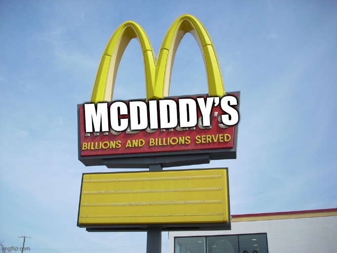 McDonald's Sign | MCDIDDY’S | image tagged in mcdonald's sign | made w/ Imgflip meme maker