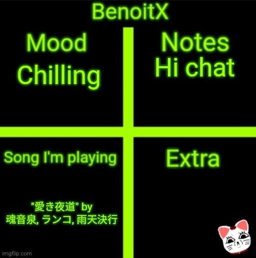 BenoitX's official announcement | Hi chat; Chilling; "愛き夜道" by 魂音泉, ランコ, 雨天決行 | image tagged in benoitx's official announcement | made w/ Imgflip meme maker